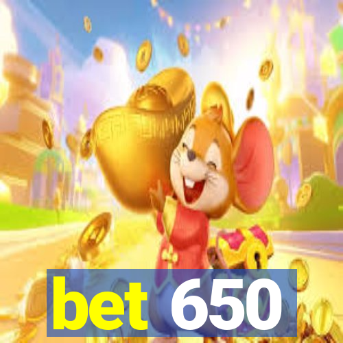 bet 650